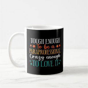 Tough Enough To Be A Paraprofessional Funny Paras Coffee Mug