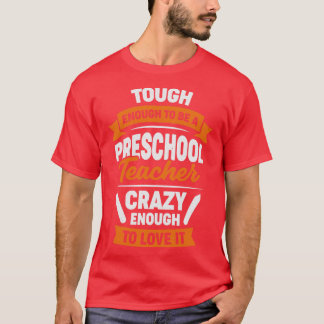 Tough Enough To Be A Preschool Teacher  T-Shirt