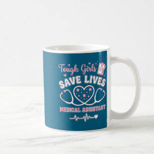 Tough Girls Save Lives Medical Istant  Coffee Mug