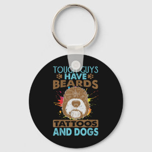 Tough Guys Have Beards Tattoos And Dogs _1 Key Ring