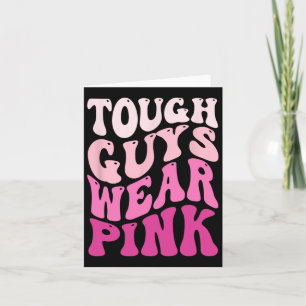 Tough Guys Wear Pink Breast Cancer Awareness Card