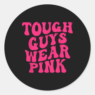 Tough Guys Wear Pink Breast Cancer Awareness Classic Round Sticker