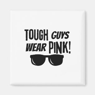 Tough Guys Wear Pink Breast Cancer Awareness Magnet