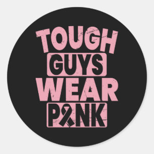 Tough Guys Wear Pink Breast Cancer Awareness Men B Classic Round Sticker