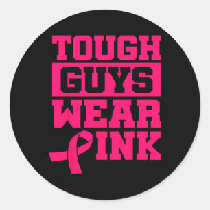 Tough Guys Wear Pink Breast Cancer Awareness Men B Classic Round Sticker