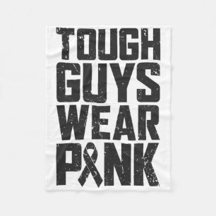 Tough Guys Wear Pink Breast Cancer Awareness Men B Fleece Blanket