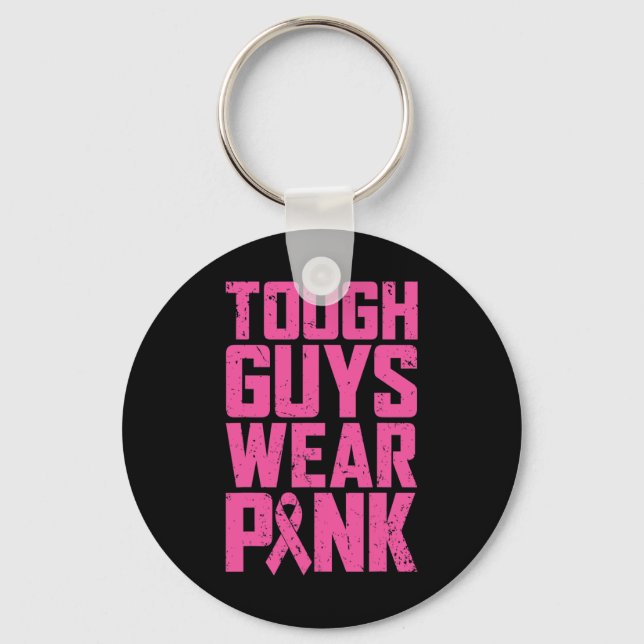 Tough Guys Wear Pink Breast Cancer Awareness Men B Key Ring (Front)
