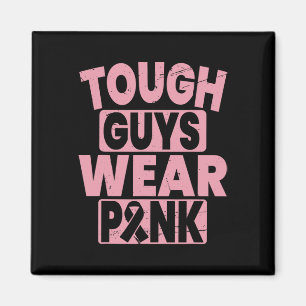 Tough Guys Wear Pink Breast Cancer Awareness Men B Magnet