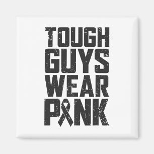 Tough Guys Wear Pink Breast Cancer Awareness Men B Magnet