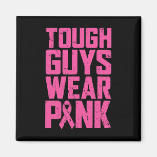 Tough Guys Wear Pink Breast Cancer Awareness Men B Magnet