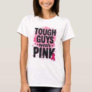 Tough Guys Wear Pink Breast Cancer Awareness Pink  T-Shirt