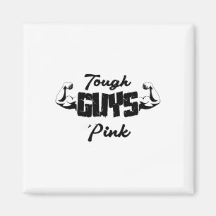 Tough Guys Wear Pink Breast Cancer Awareness Suppo Magnet