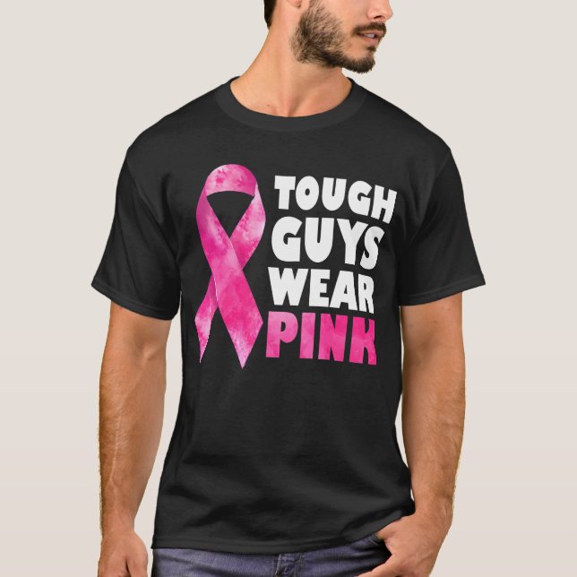 Tough Guys Wear Pink Breast Cancer Awareness T-Shirt (Front)
