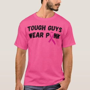 Tough Guys Wear Pink Breast Cancer Awareness T-Shirt