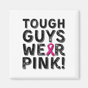 Tough Guys Wear Pink Cool Pink Breast Cancer Aware Magnet