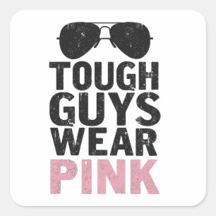 Tough Guys Wear Pink Funny Pink Colour Lovers Square Sticker
