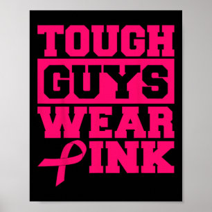 Tough Guys Wear Pink Men And Boys Support Cancer S Poster