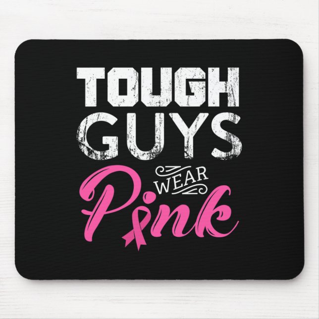 Tough Guys Wear Pink Ribbon Breast Cancer Awarenes Mouse Pad (Front)