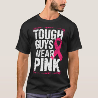 Tough Guys Wear Pink Support Breast Cancer  T-Shirt