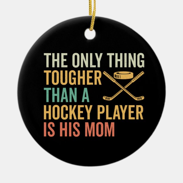 Tough Hockey Player's Mum Ceramic Ornament (Front)