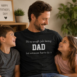 Tough Job Being Dad Funny Fathers Day Gift T-Shirt