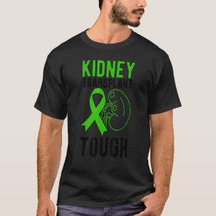 Tough Kidney Transplant Recovery New Kidney Recipi T-Shirt