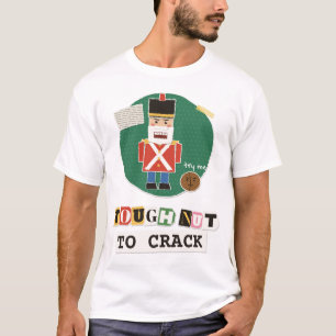Tough Nut to Crack Nutcracker Collage T-Shirt
