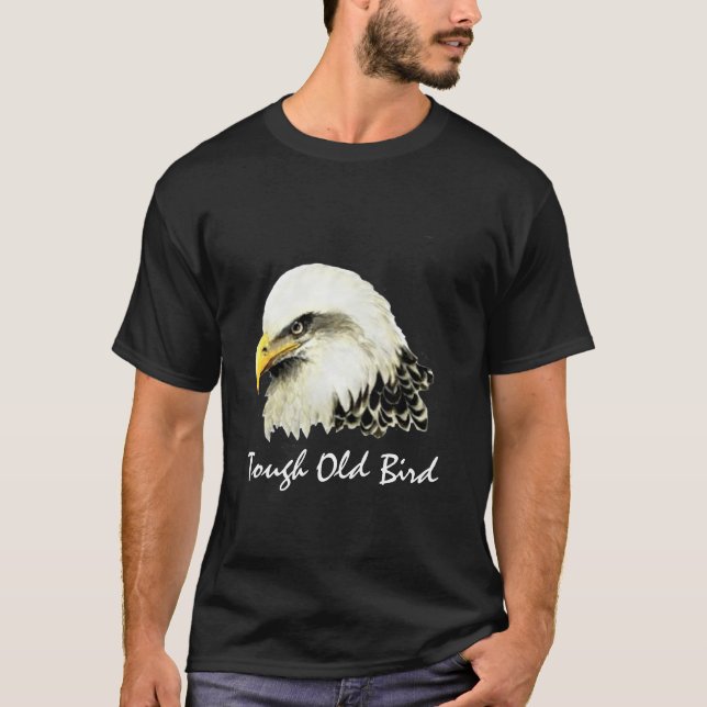 Tough Old Bird Fun Quote   Bald Eagle, Bird, T-Shirt (Front)