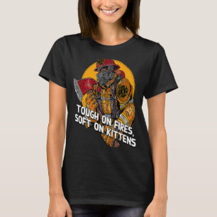 Tough on Fires on Kittens Firefighter Cat  Fireman T-Shirt