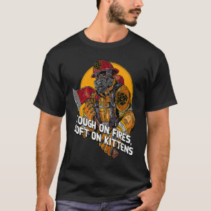 Tough on Fires on Kittens Firefighter Cat  Fireman T-Shirt