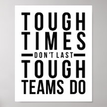 Tough Times Don't Last Tough Teams Do