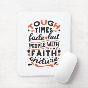 Tough Times Fade But Faith Endures Quotes Mouse Pad
