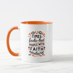 Tough Times Fade But Faith Endures Quotes Mug