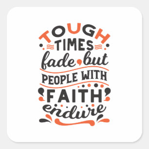 Tough Times Fade But Faith Endures Quotes Square Sticker