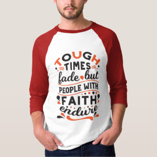 Tough Times Fade But Faith Endures Quotes T-Shirt
