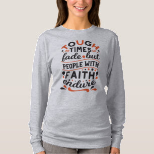 Tough Times Fade But Faith Endures Quotes T-Shirt
