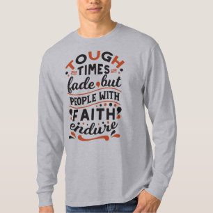 Tough Times Fade But Faith Endures Quotes T-Shirt