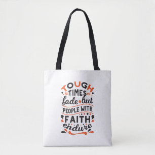 Tough Times Fade But Faith Endures Quotes Tote Bag