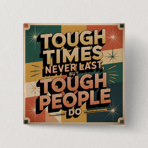 Tough Times Never Last, But Tough People Do 15 Cm Square Badge