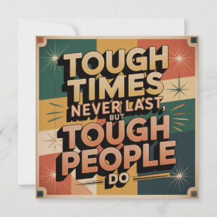 Tough Times Never Last, But Tough People Do Invitation