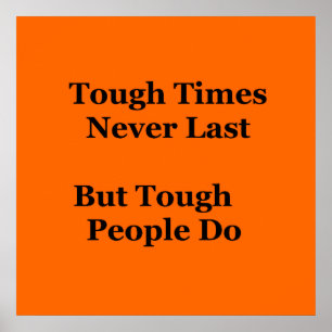 Tough Times Never Last but Tough people Do Poster
