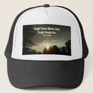 Tough Times Never Last,Tough People Do-Hat Trucker Hat