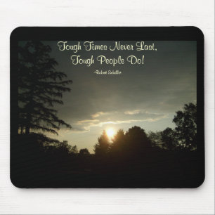 Tough Times Never Last,Tough People Do Mouse Pad