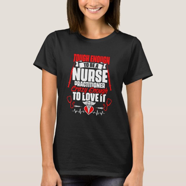 Tough To Be A Nurse Practitioner  Medical Np Nursi T-Shirt (Front)