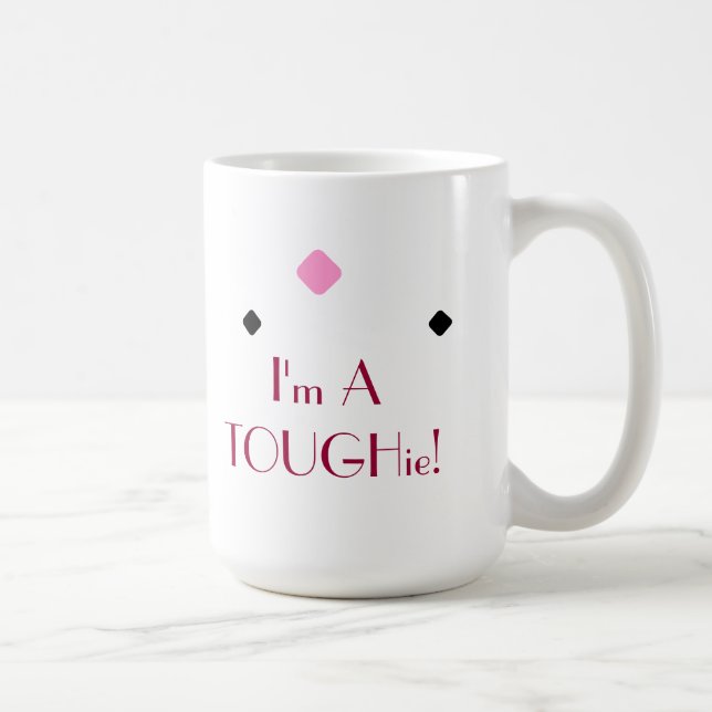 Tough TOUGHie Cute Fun Descriptive Strong Quote Coffee Mug (Right)