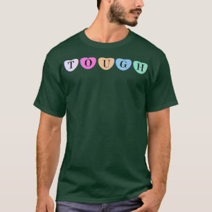 Tough Valentines Candy Positive Funny Cute Mum Dad T-Shirt