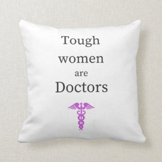 Tough Women are Doctors Cushion