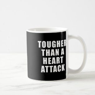 Tougher Than A Heart Attack - Awareness For Heart Coffee Mug