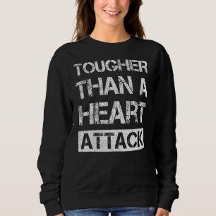 Tougher Than A Heart Attack Heart Attack Survivor Sweatshirt