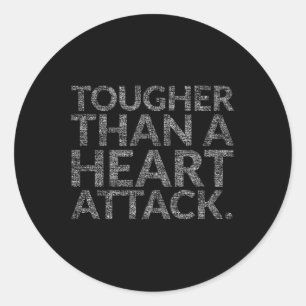Tougher Than A Heart Attack Heart Disease Awarenes Classic Round Sticker